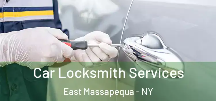 Car Locksmith Services East Massapequa - NY