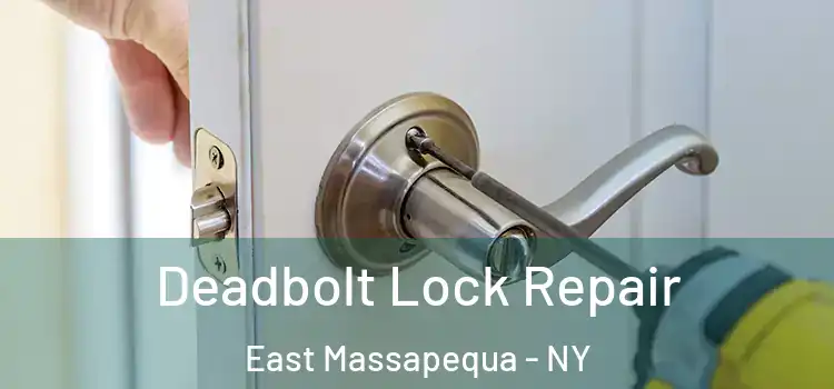  Deadbolt Lock Repair East Massapequa - NY