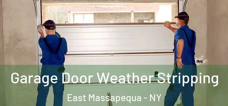  Garage Door Weather Stripping East Massapequa - NY