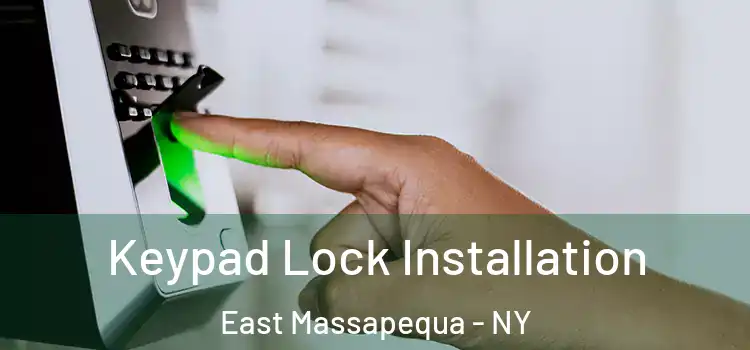Keypad Lock Installation East Massapequa - NY