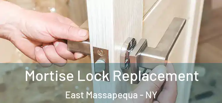 Mortise Lock Replacement East Massapequa - NY