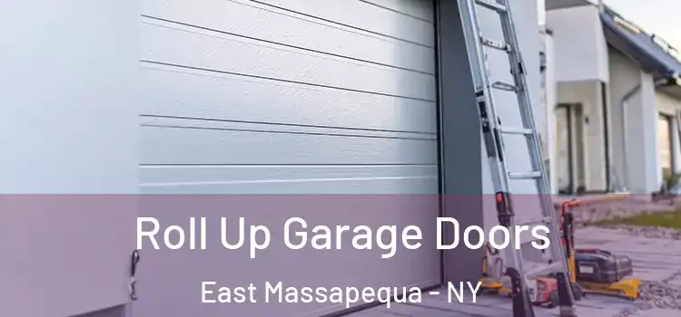  Roll Up Garage Doors East Massapequa - NY